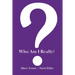 Who Am I Really?