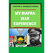My Biafran War Experience
