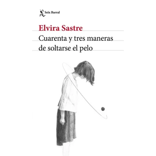 Cuarenta Y Tres Maneras de Soltarse El Pelo (Poesía) / Forty-Three Ways to Let Your Hair Down (Poems)