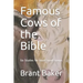 Famous Cows of the Bible: Six Studies for Adult Small Groups