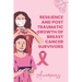 Resilience and Posttraumatic Growth of Breast Cancer Survivors