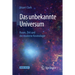 Das Unbekannte Universum: Raum, Zeit Und Die Moderne Kosmologie