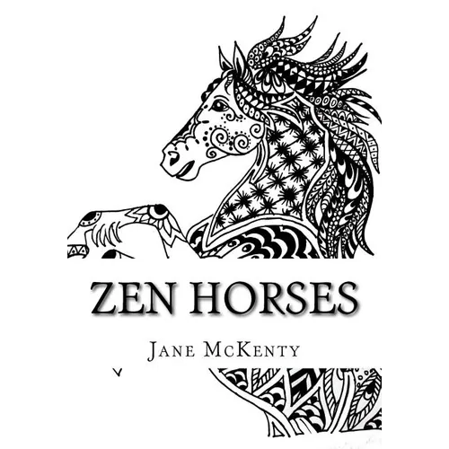 Zen Horses: Drawing Amazing Zen Doodle Horses!