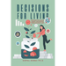 Decisions for Living: Strategies for Making Smart Decisions Throughout Life