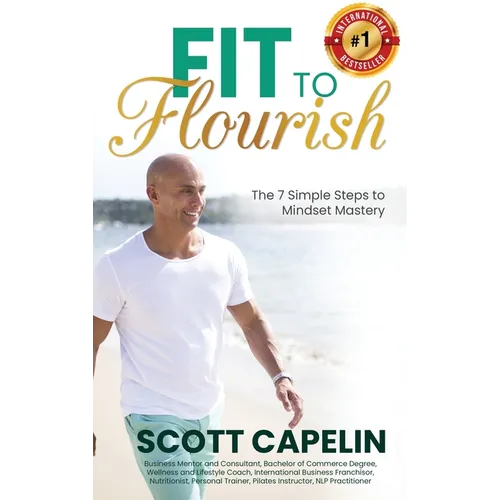 Fit To Flourish: The 7 Simple Steps to Mindset Mastery