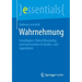 Wahrnehmung: Grundlagen, Clinical Reasoning Und Intervention Im Kindes- Und Jugendalter
