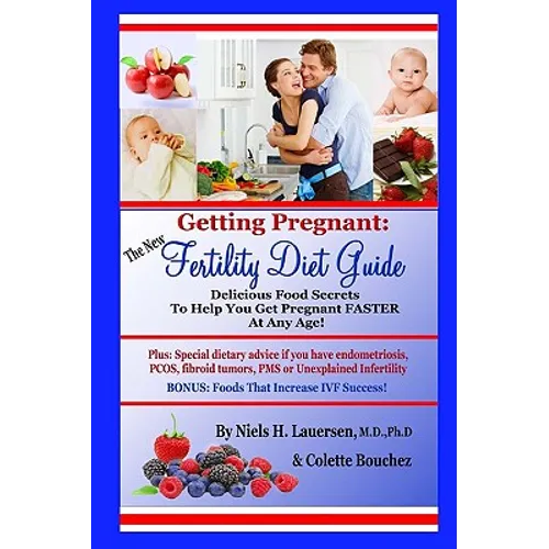 The New Fertility Diet Guide: Delicious Food Secrets To Help You Get Pregnant Faster At Any Age - Paperback