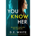 You Know Her: An Unputdownable Psychological Thriller with a Shocking Twist