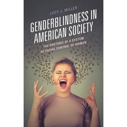 Genderblindness in American Society: The Rhetoric of a System of Social Control of Women