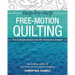 Step-By-Step Free-Motion Quilting: Turn 9 Simple Shapes Into 80+ Distinctive Designs - Best-Selling Author of First Steps to Free-Motion Quilting