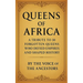 Queens of Africa: A Tribute to 30 Forgotten Queens Who Defied Empires and Shaped History