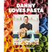 Danny Loves Pasta: 75+ Fun and Colorful Pasta Shapes, Patterns, Sauces, and More
