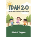 TDAH 2.0 Una guía sobre la enseñanza a niños con TDAH