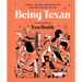 Being Texan: Essays, Recipes, and Advice for the Lone Star Way of Life