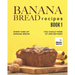 Banana Bread Recipes - Book 1: Every Kind of Banana Bread You Could Think Of and Beyond!