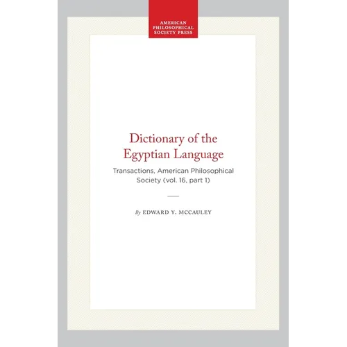 Dictionary of the Egyptian Language: Transactions, American Philosophical Society (Vol. 16, Part 1)