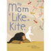 My Mom Is Like a Kite