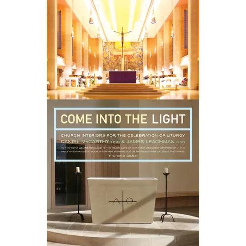 Come Into the Light: Church Interiors for the Celebration of Liturgy