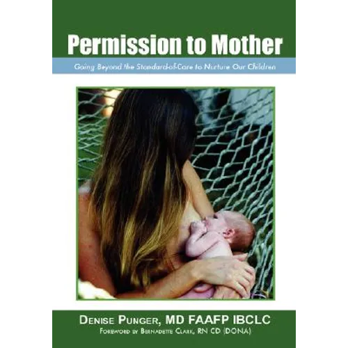 Permission to Mother: Going Beyond the Standard-Of-Care to Nurture Our Children