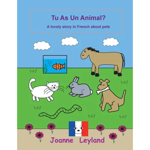 Tu As Un Animal?: A lovely story in French about pets