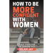 How to Be More Confident with Women: 7 Easy Steps for the Genuine Guy