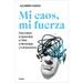 Mi Caos, Mi Fuerza. Cómo Habitar La Bipolaridad, El Tdah, La Fibromialgia Y La Disautonomía / My Chaos, My Strength