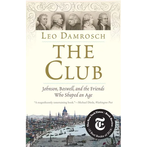 The Club: Johnson, Boswell, and the Friends Who Shaped an Age