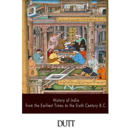 History of India from the Earliest Times to the Sixth Century B.C.