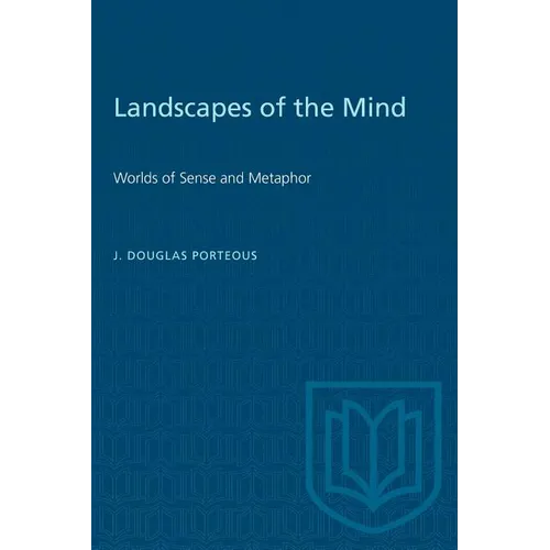 Landscapes of the Mind: Worlds of Sense and Metaphor