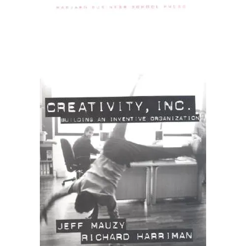 Creativity Inc: Building an Inventive Organization