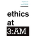 Ethics at 3: Am: Questions and Answers on How to Live Well