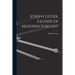 Joseph Lister, Father of Modern Surgery