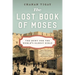 The Lost Book of Moses: The Hunt for the World's Oldest Bible
