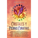 Cristales y piedras curativas: Desde los cristales, minerales y piedras preciosas imprescindibles para los diferentes signos del zodiaco, hasta cómo u