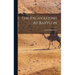 The Excavations At Babylon