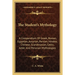 The Student's Mythology: A Compendium Of Greek, Roman, Egyptian, Assyrian, Persian, Hindoo, Chinese, Scandinavian, Celtic, Aztec And Peruvian Mytholog