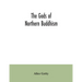 The gods of northern Buddhism: their history, iconography and progressive evolution through the northern Buddhist countries