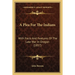 A Plea For The Indians: With Facts And Features Of The Late War In Oregon (1857)