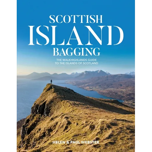 Scottish Island Bagging: The Walkhighlands Guide to the Islands of Scotland