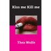 Kiss me Kill me