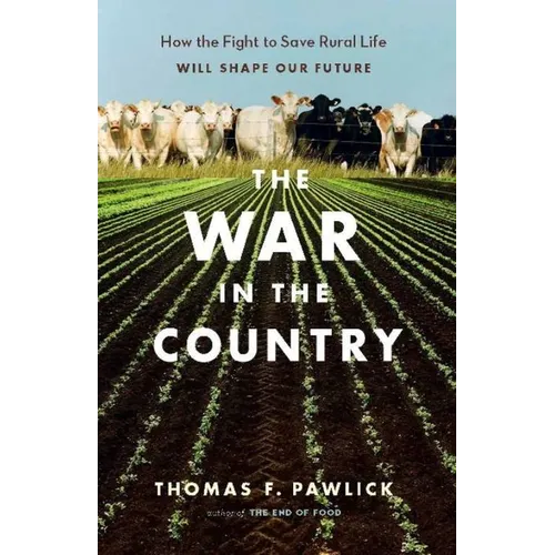 The War in the Country: How the Fight to Save Rural Life Will Shape Our Future