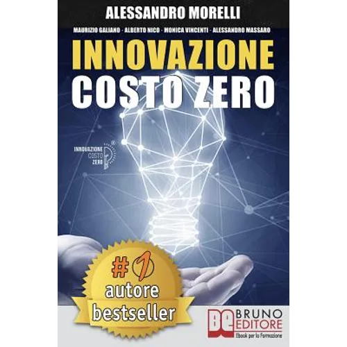 Innovazione Costo Zero: Come Rinnovare l'Azienda Grazie Al Credito d'Imposta Per I Progetti Di Ricerca E Sviluppo Risparmiando Su Tasse E Cost