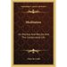 Meditation: Its Practice And Results And The Consecrated Life