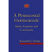 A Pentecostal Hermeneutic: Spirit, Scripture And Community