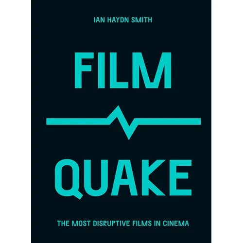 Filmquake: The Most Disruptive Films in Cinema
