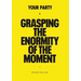 Your Party: Grasping The Enormity of The Moment