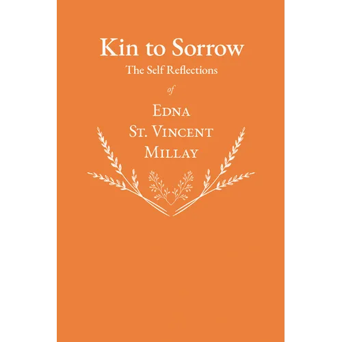 Kin to Sorrow - The Self Reflections of Edna St. Vincent Millay