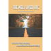 The Well-Lived Life: A Guide For Truly Witnessing & Appreciating The Greatest Blessing: Stories Of People Overcoming Adversity And Embodying Love And