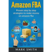 Amazon FBA: Beginners Guide - Proven Step By Step Strategies to Make Money On Amazon