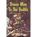 Brave Men to the Battle
